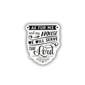 As For Me and My House Joshua 24:15 Shield Sticker