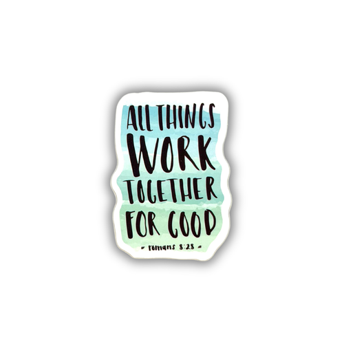All Things Work Together for Good Romans 8:28 Sticker