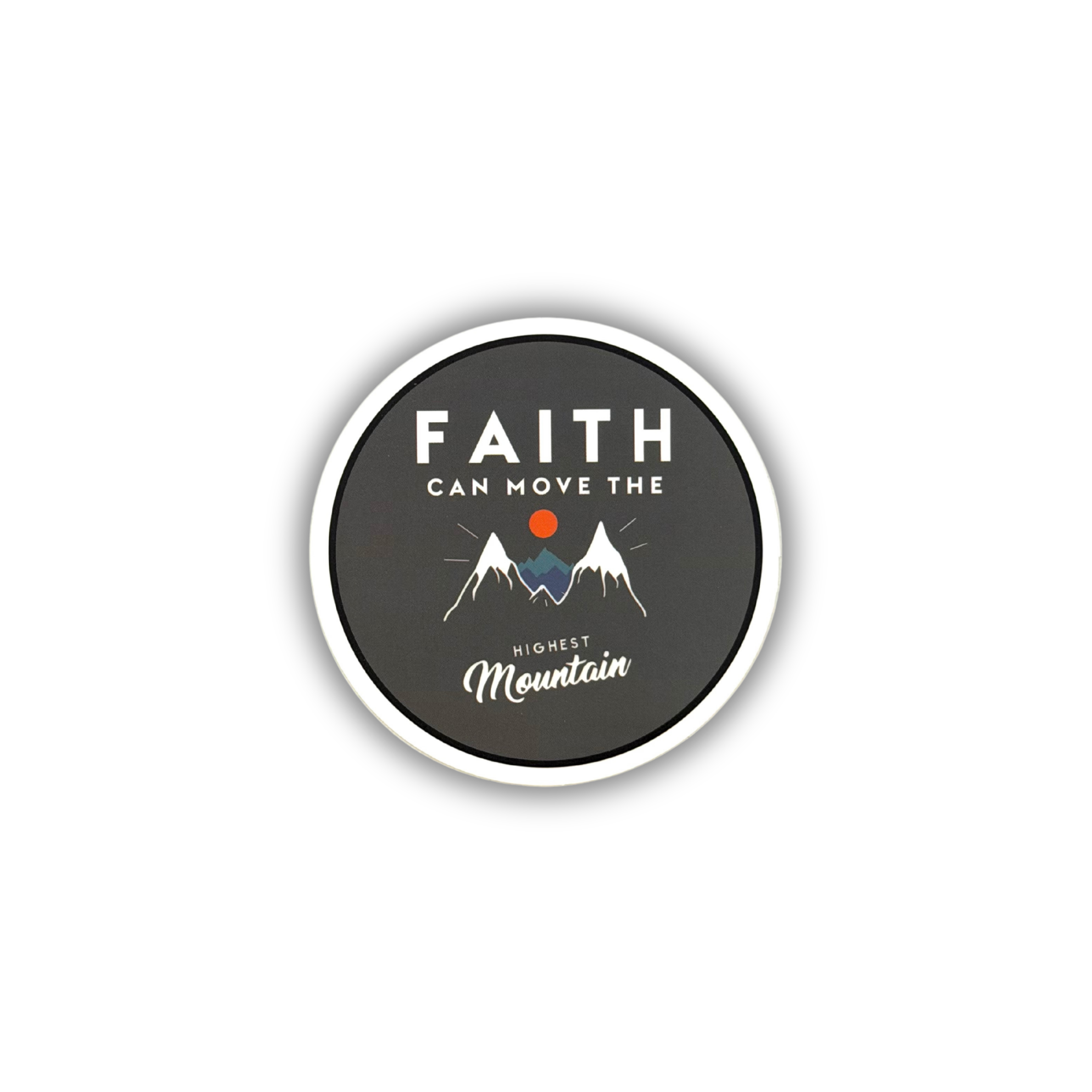 Faith Can Move the Highest Mountain Sticker
