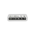 God Is Good All the Time Sticker