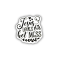 Jesus Loves This Hot Mess Sticker