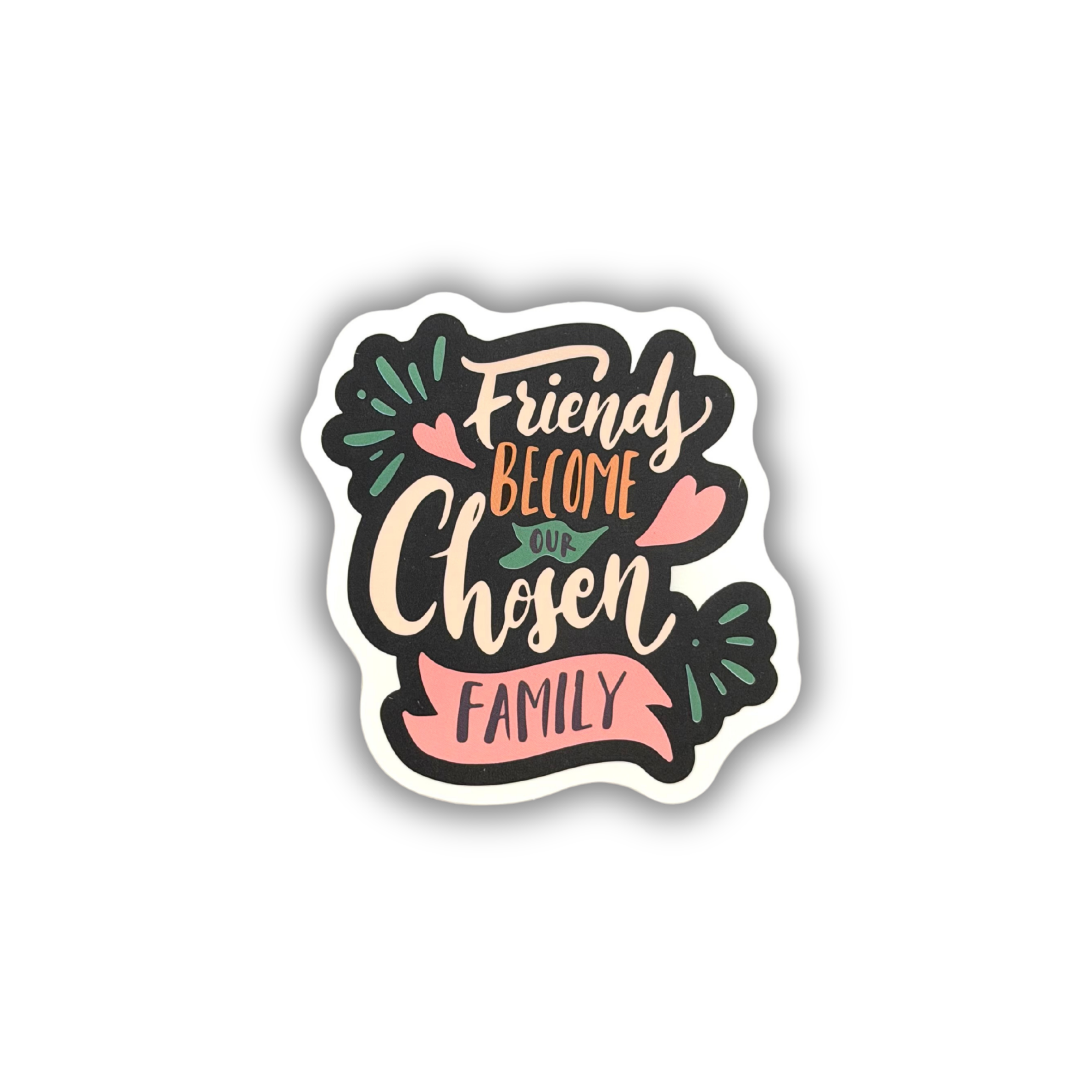 Friends Become Our Chosen Family Christian sticker