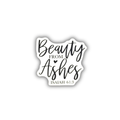 Beauty from Ashes Isaiah 61:3 Christian sticker