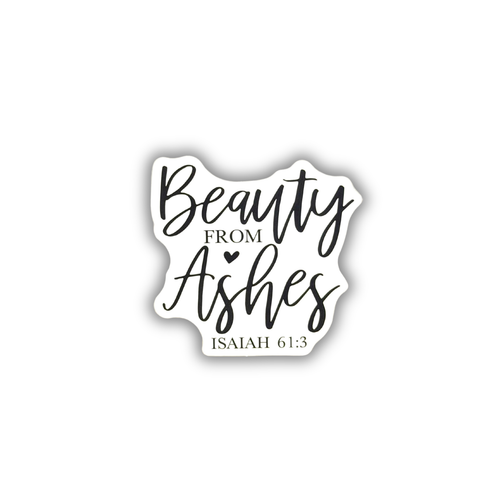 Beauty from Ashes Isaiah 61:3 Christian sticker